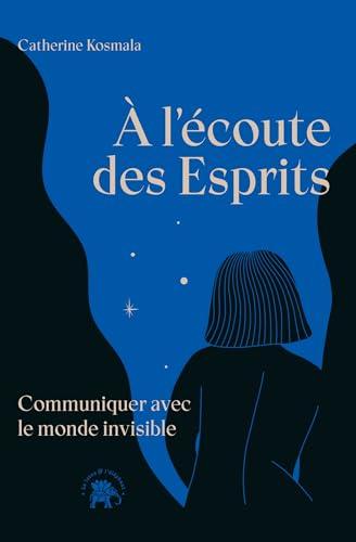 A l'écoute des esprits : communiquer avec le monde invisible