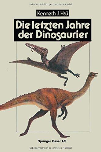 Die letzten Jahre der Dinosaurier: Meteoriteneinschlag, Massensterben und die Folgen für die Evolutionstheorie