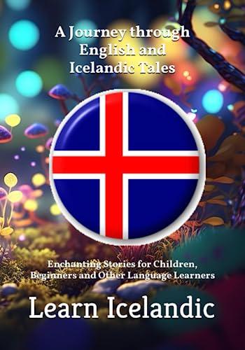 Magical Adventures: A Journey through English and Icelandic Tales: Enchanting Stories for Children, Beginners and Other Language Learners - Learn Icelandic (Books for Learning Icelandic)