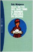 Alle sette del mattino il mondo è ancora in ordine (I grandi tascabili)