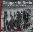 Zeugen in Stein. Schlösser, Kirchen, Herrenhäuser im Osten Deutschlands