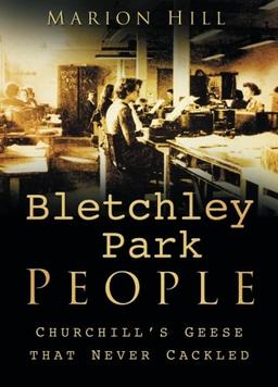 Bletchley Park People: Churchill's Geese That Never Cackled