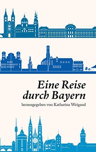 Eine Reise durch Bayern (Bavaristische Ringvorlesung)