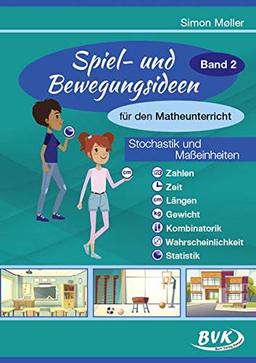 Spiel- und Bewegungsideen für den Matheunterricht Band 2: Stochastik und Maßeinheiten