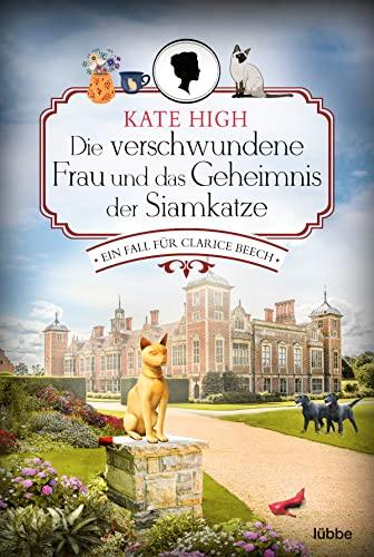 Die verschwundene Frau und das Geheimnis der Siamkatze: Ein Fall für Clarice Beech