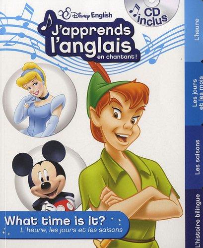 J'apprends l'anglais en chantant ! : what time is it ?, l'heure, les jours et les saisons