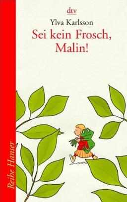 Sei kein Frosch, Malin!