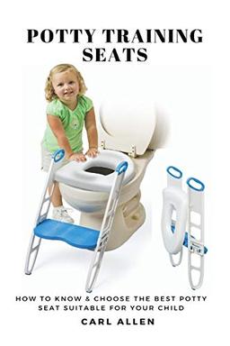 Potty Training Seats: How to Know & Choose the Best Potty Seat Suitable for Your Child