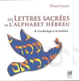 Les lettres sacrées de l'alphabet hébreu : de l'archéologie à la kabbale