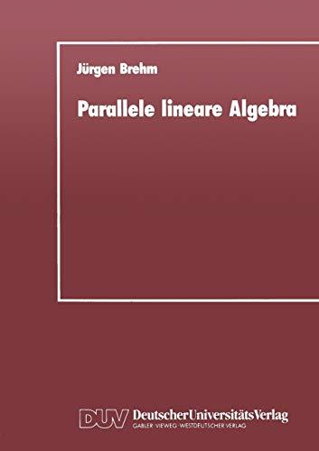 Parallele Lineare Algebra: Parallele Losungen Ausgewahlter Linearer Gleichungssysteme Bei Unterschiedlichen Multiprozessor-Architekturen (German ... Multiprozessor-Architekturen