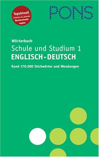 PONS Wörterbuch für Schule und Studium Englisch 1. Englisch - Deutsch. Rund 170 000 Stichwörter und Wendungen