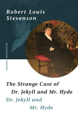 The Strange Case of Dr Jekyll and Mr. Hyde. Zweisprachige Ausgabe Englisch - Deutsch: Zweisprachige Klassiker-Ausgaben Englisch - Deutsch