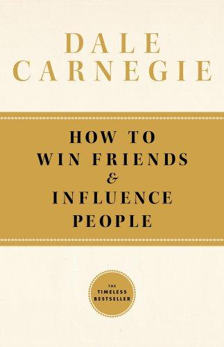 How to Win Friends AND Influence People by Dale Carnegie