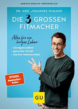 Die 3 großen Fitmacher: Warum Darmgesundheit, gesunder Schlaf und ein starkes Immunsystem überlebenswichtig sind (GU Einzeltitel Gesundheit/Alternativheilkunde)