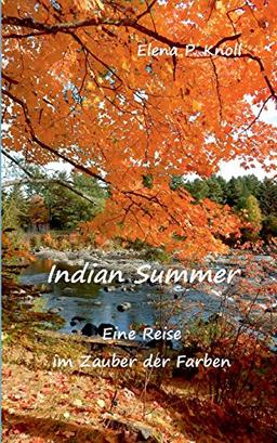 Indian Summer: Eine Reise im Zauber der Farben