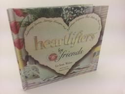 Heartlifters for Friends: Surprising Stories, Stirring Messages, and Refreshing Scriptures That Make the Heart Soar