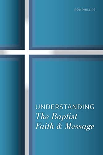 Understanding The Baptist Faith & Message: A Simple Study for Southern Baptists