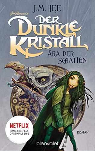 Der dunkle Kristall - Ära der Schatten: Roman (The Dark Crystal, Band 1)