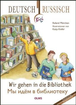 Wir gehen in die Bibliothek: Deutsch-russische  Ausgabe. Übersetzung ins Russische von Ina Kasemir-Sattler.