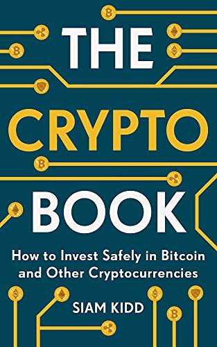 The Crypto Book: How to Invest Safely in Bitcoin and Other Cryptocurrencies