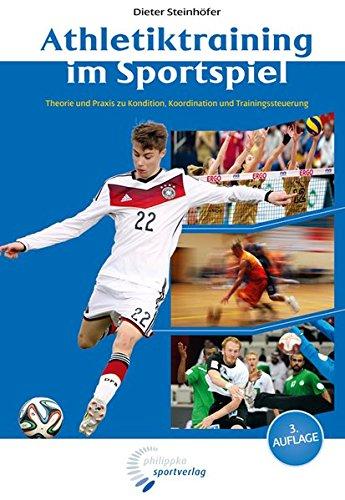 Athletiktraining im Sportspiel: Theorie und Praxis zu Kondition, Koordination und Trainingssteuerung