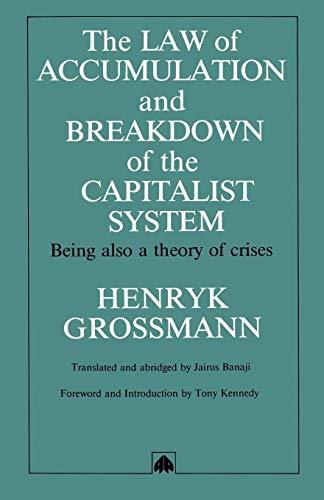 The Law of Accumulation and Breakdown of the Capitalist System, Being also a Theory of Crises, translated and abridged