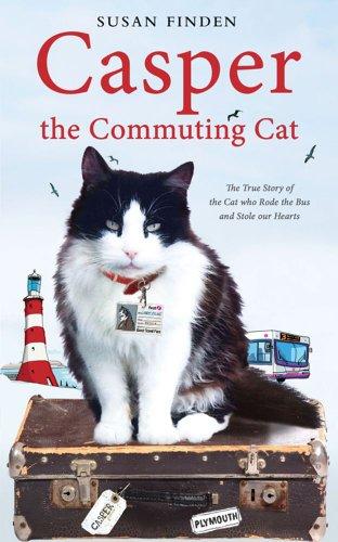 Casper the Commuting Cat: The True Story of the Cat who Rode the Bus and Stole our Hearts