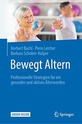 Bewegt Altern: Professionelle Strategien für ein gesundes und aktives Älterwerden