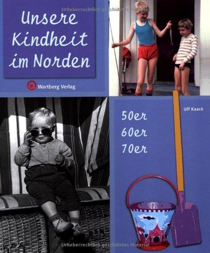 Unsere Kindheit im Norden - 50er, 60er und 70er