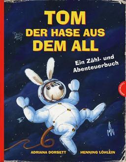 Tom, der Hase aus dem All, Ein Zähl- und Abenteuerbuch