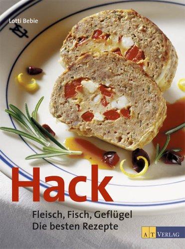 Hack. Fleisch, Fisch, Geflügel. Die besten Rezepte