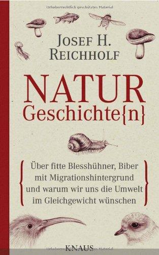 Naturgeschichte(n): Über fitte Blesshühner, Biber mit Migrationshintergrund und warum wir uns die Umwelt im Gleichgewicht wünschen