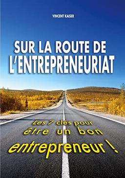 Sur la route de l'entrepreneuriat : Les 7 clés pour être un bon entrepreneur !