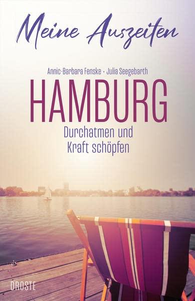 Meine Auszeiten - Hamburg: Durchatmen & Kraft schöpfen: Durchatmen und Kraft schöpfen