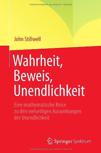 Wahrheit, Beweis, Unendlichkeit: Eine mathematische Reise zu den vielseitigen Auswirkungen der Unendlichkeit