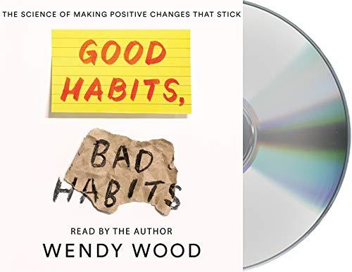 Good Habits, Bad Habits: The Science of Making Positive Changes That Stick