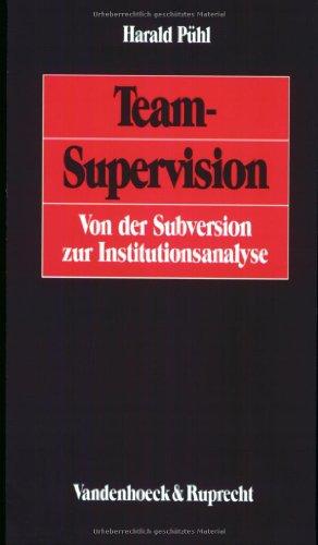 Team-Supervision. Von der Subversion zur Institutionsanalyse