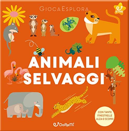 Animali selvaggi. GiocaEsplora. Ediz. a colori (Star)