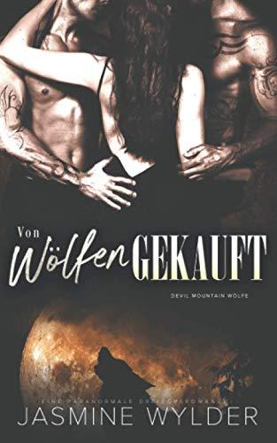 Von Wölfen gekauft: Eine paranormale Dreiecksromanze (Devil Mountain Wölfe, Band 2)