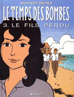 Le temps des bombes. Vol. 3. Le fils perdu