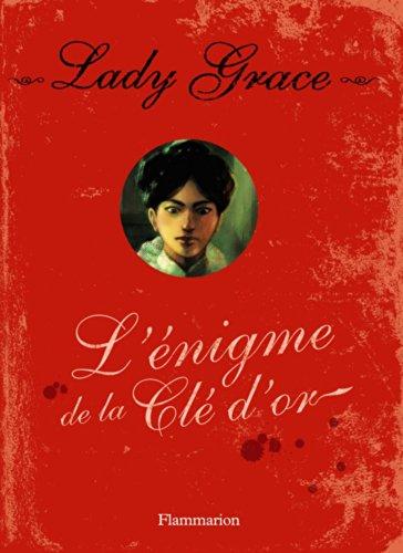 Lady Grace : extraits des journaux intimes de lady Grace Cavendish. Vol. 9. L'énigme de la clé d'or