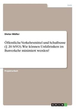 Öffentliche Verkehrsmittel und Schulbusse (§ 20 StVO). Wie können Unfallrisiken im Busverkehr minimiert werden?