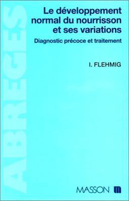 Le Développement du nourrisson normal : ses déviations minimes, diagnostic précoce et thérapie