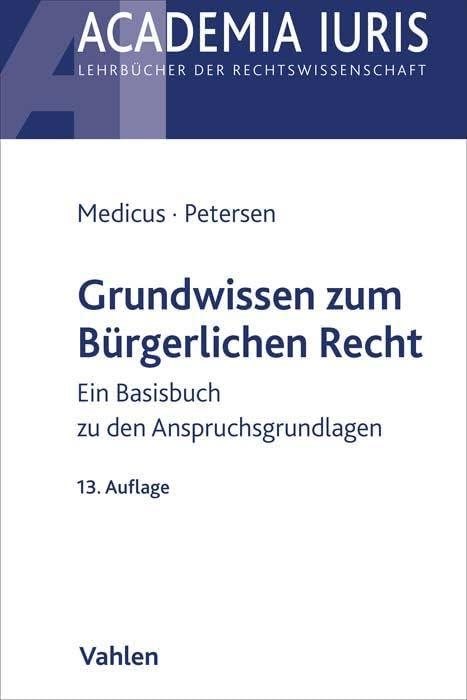 Grundwissen zum Bürgerlichen Recht: Ein Basisbuch zu den Anspruchsgrundlagen (Academia Iuris)