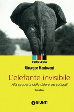 L'elefante invisibile. Alla scoperta delle differenze culturali (Italian Edition)