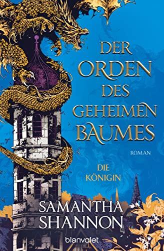 Der Orden des geheimen Baumes - Die Königin: Roman - Die TikTok-Sensation aus den USA - Die deutsche Ausgabe von »The Priory of the Orange Tree« ("The Priory of the Orange Tree"-Saga, Band 2)