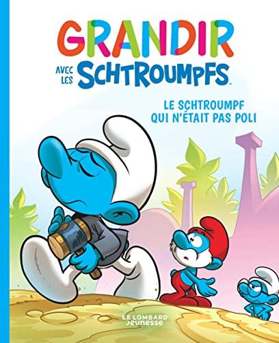 Grandir avec les Schtroumpfs. Vol. 11. Le Schtroumpf qui n'était pas poli