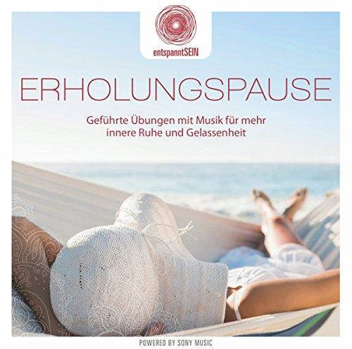 entspanntSEIN - Erholungspause (Geführte Übungen mit Musik für mehr innere Ruhe und Gelassenheit)