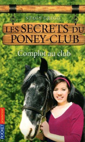 Les secrets du poney club. Vol. 7. Complot au club