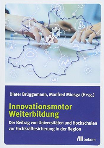 Innovationsmotor Weiterbildung: Der Beitrag von Universitäten und Hochschulen zur Fachkräftesicherung in der Region